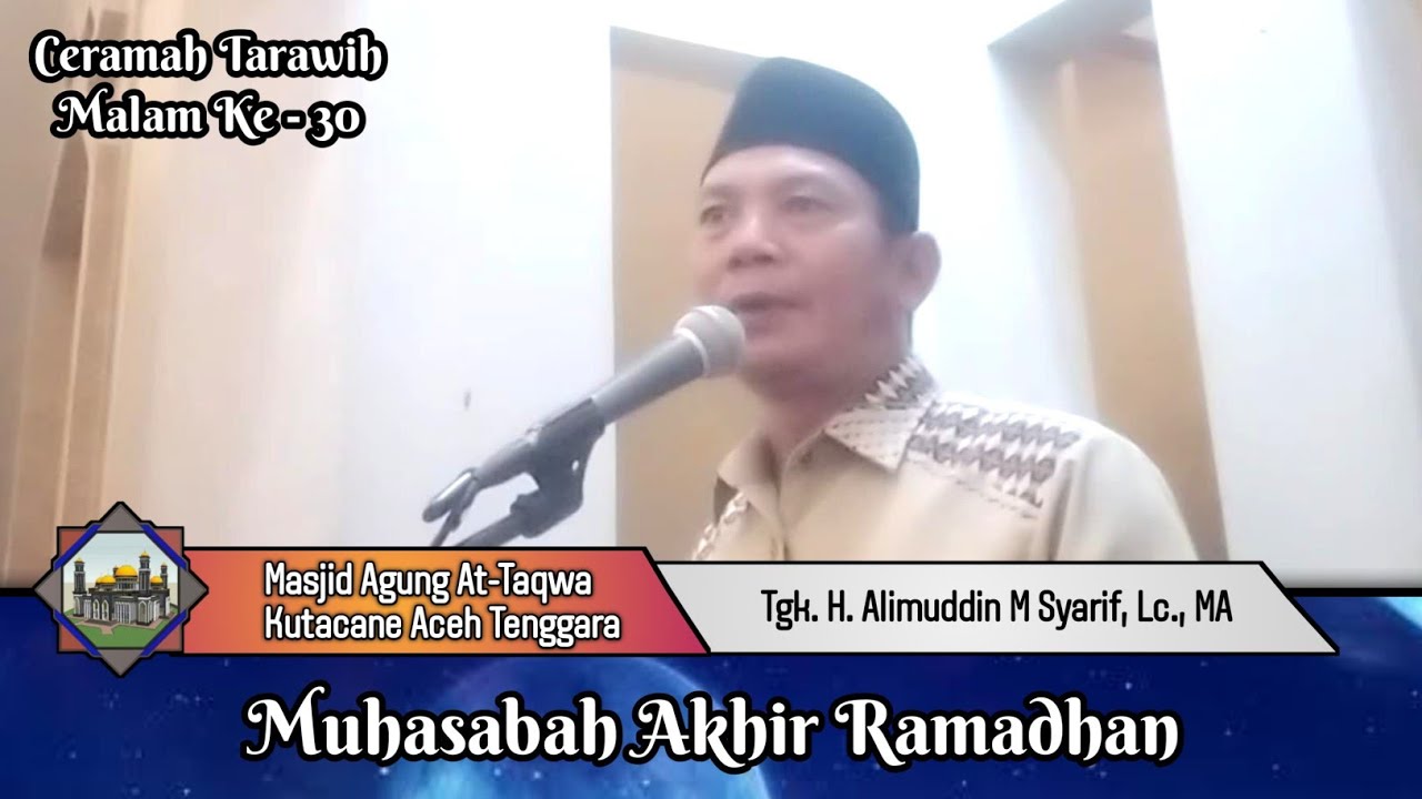 Muhasabah Akhir Ramadhan - Tgk. H. Alimuddin M Syarif, Lc., MA