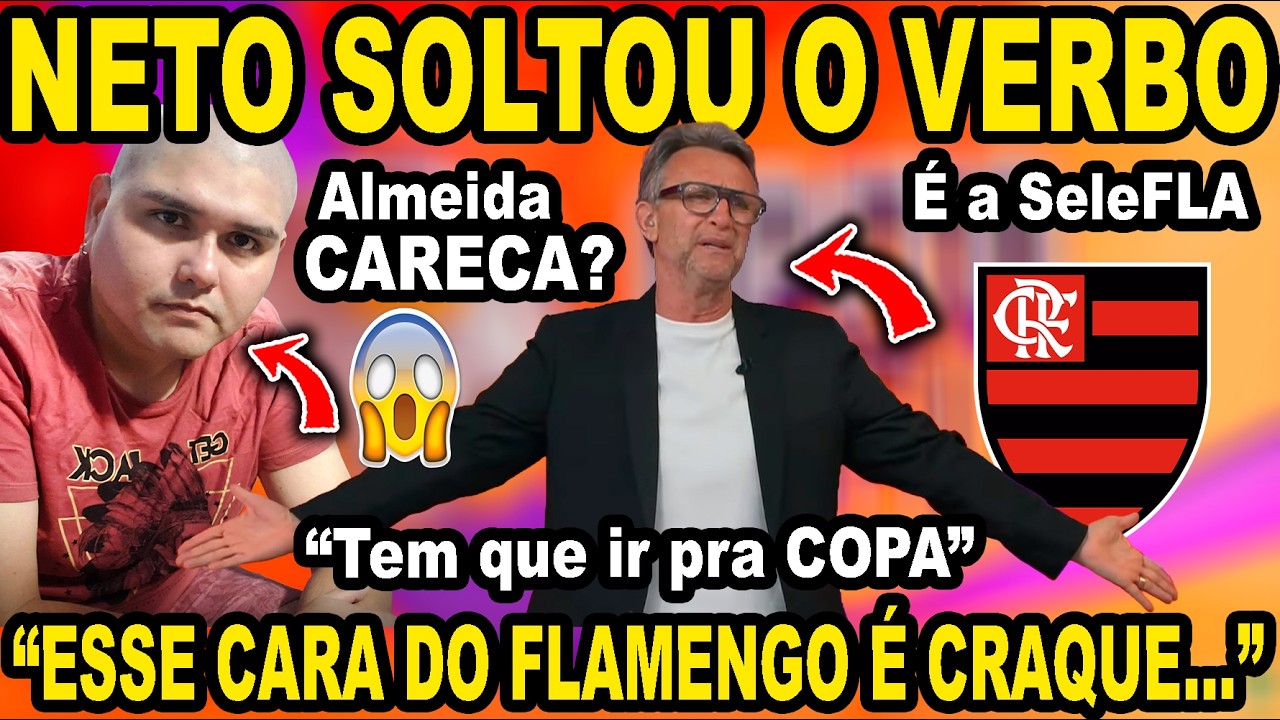 NETO SOLTOU O VERBO PRA CIMA DOS CONVOCADO DO FLAMENGO, MAS ELOGIOU UM QUE FOI E OUTRO QUE N&Atilde;O FOI!