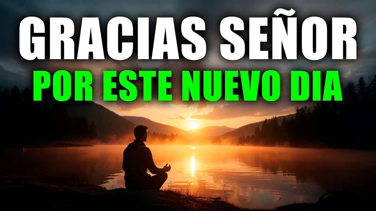 DALE GRACIAS A DIOS HOY 🙏 | Esta Oración de la Mañana Cambiará Tu Día