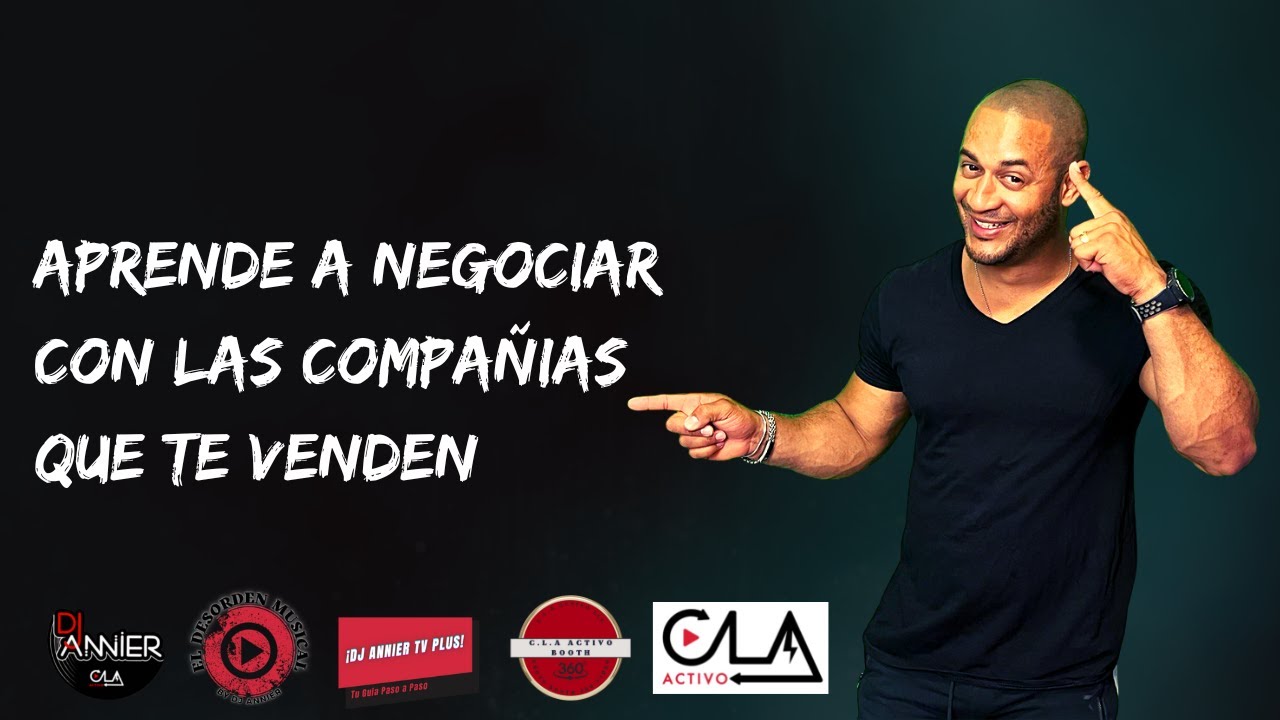 Aprende a Negociar con las Compañias que te Venden #DjAnnierTv #DjAnnierActivo