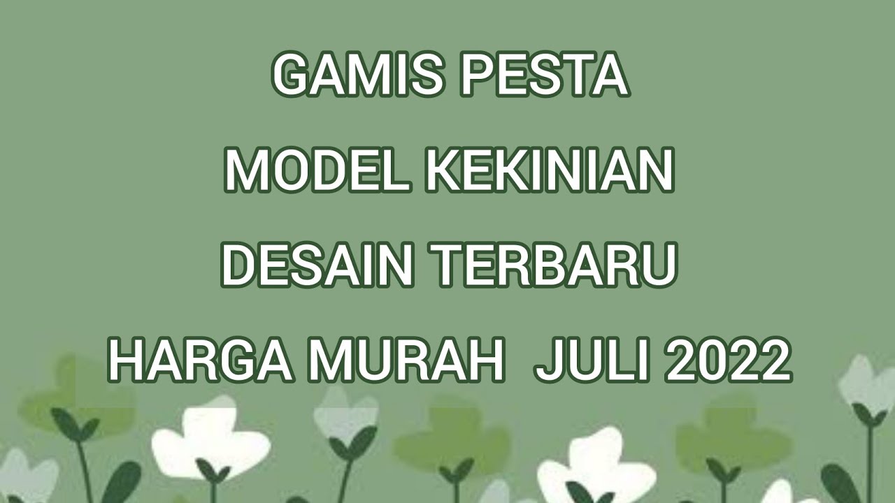 30 HARGA GAMIS PESTA MODEL KEKINIAN DESAIN TERBARU HARGA MURAH  JULI 2022