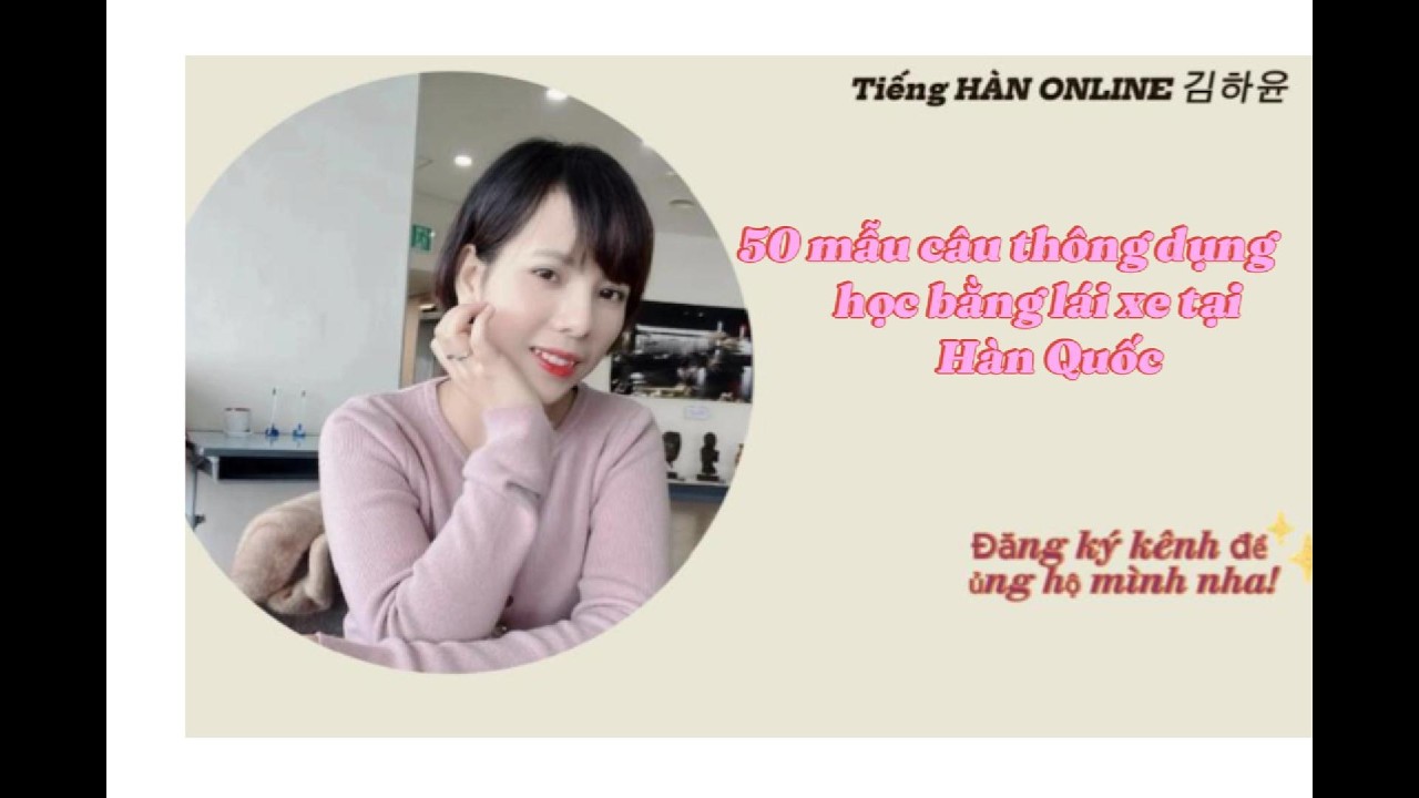 50 MẪU CÂU THÔNG DỤNG KHI HỌC BẰNG LÁI XE TẠI HÀN QUỐC