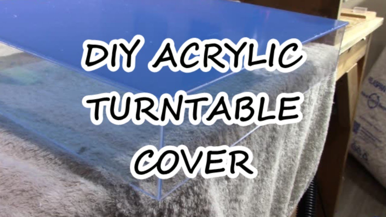 Build acrylic turntable cover - plexiglass box DIY