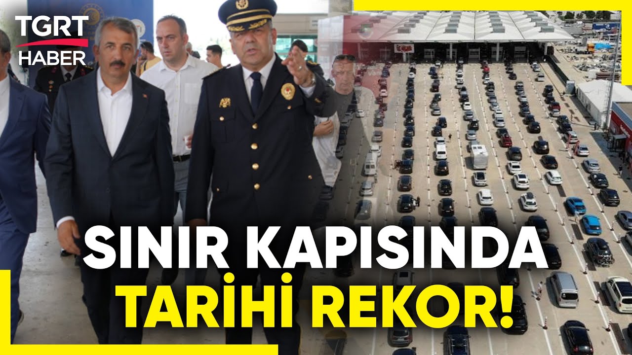 Tarihi Rekor! Kapıkule'den Giriş Yapan Yolcu ve Araç Sayısında Tüm Zamanların Rekoru Kırıldı!
