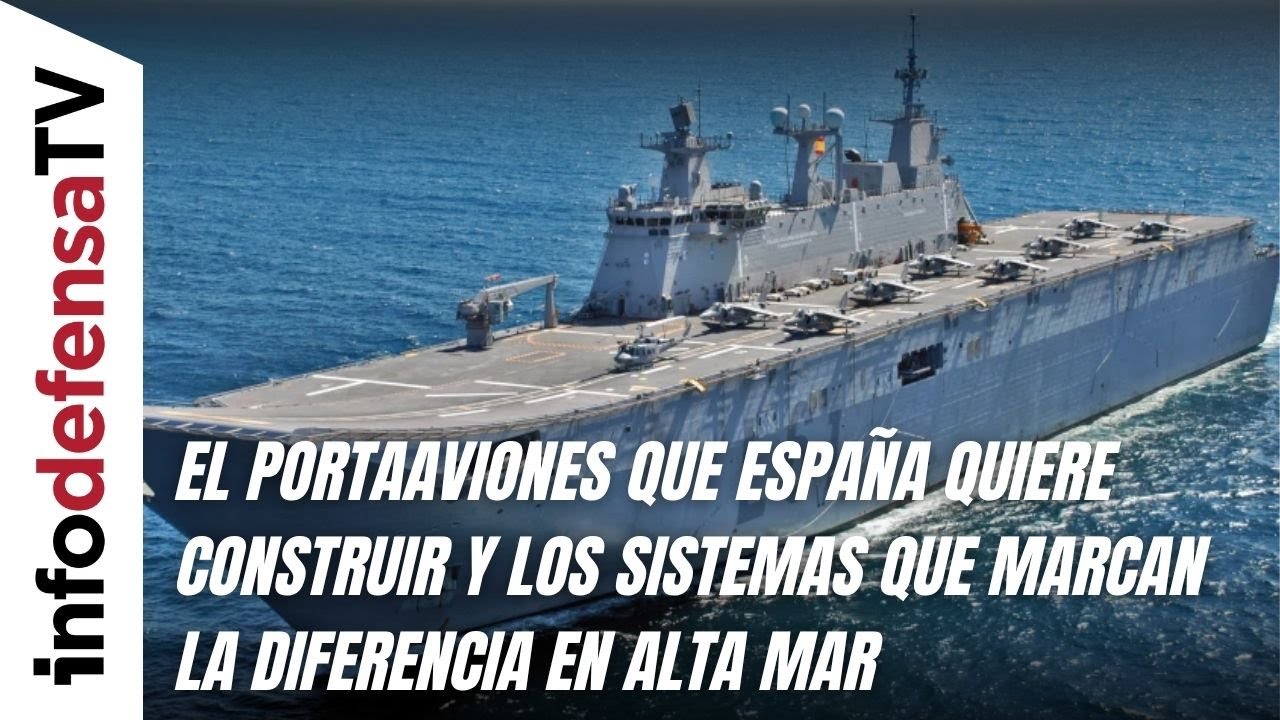 El portaaviones que España quiere construir y los sistemas que marcan la diferencia en alta mar