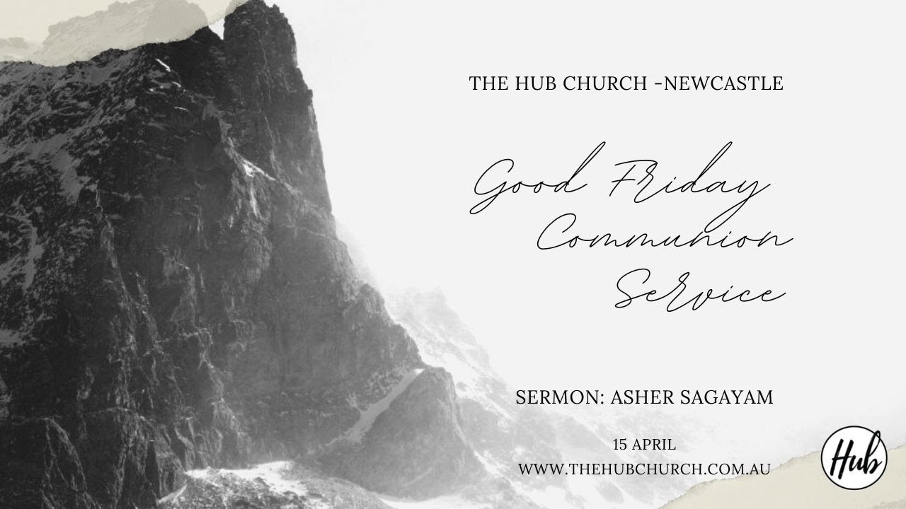 Hub LIVE | Good Friday Communion Service | The Hub Church - Newcastle