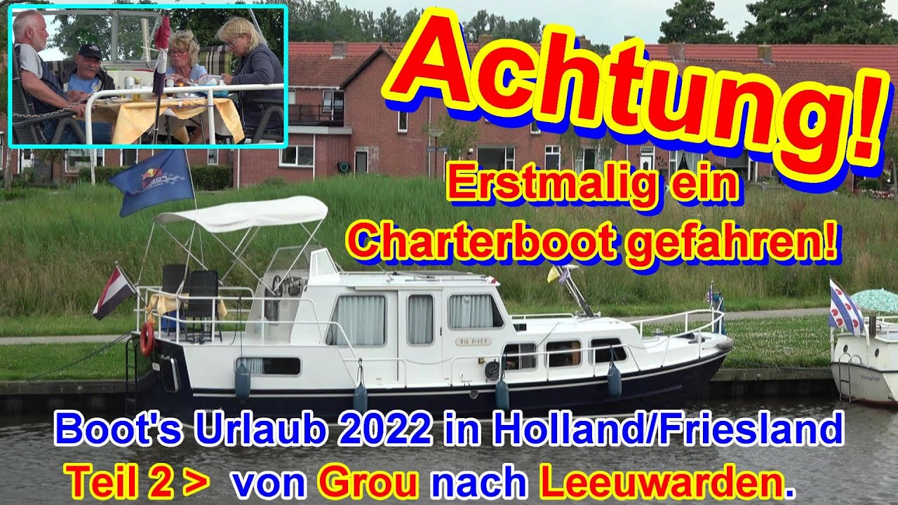 Teil 2 - Charterboot's Tour 2022 - Bootsurlaub im Juli 2022 auf einer Jacht in Holland/Friesland