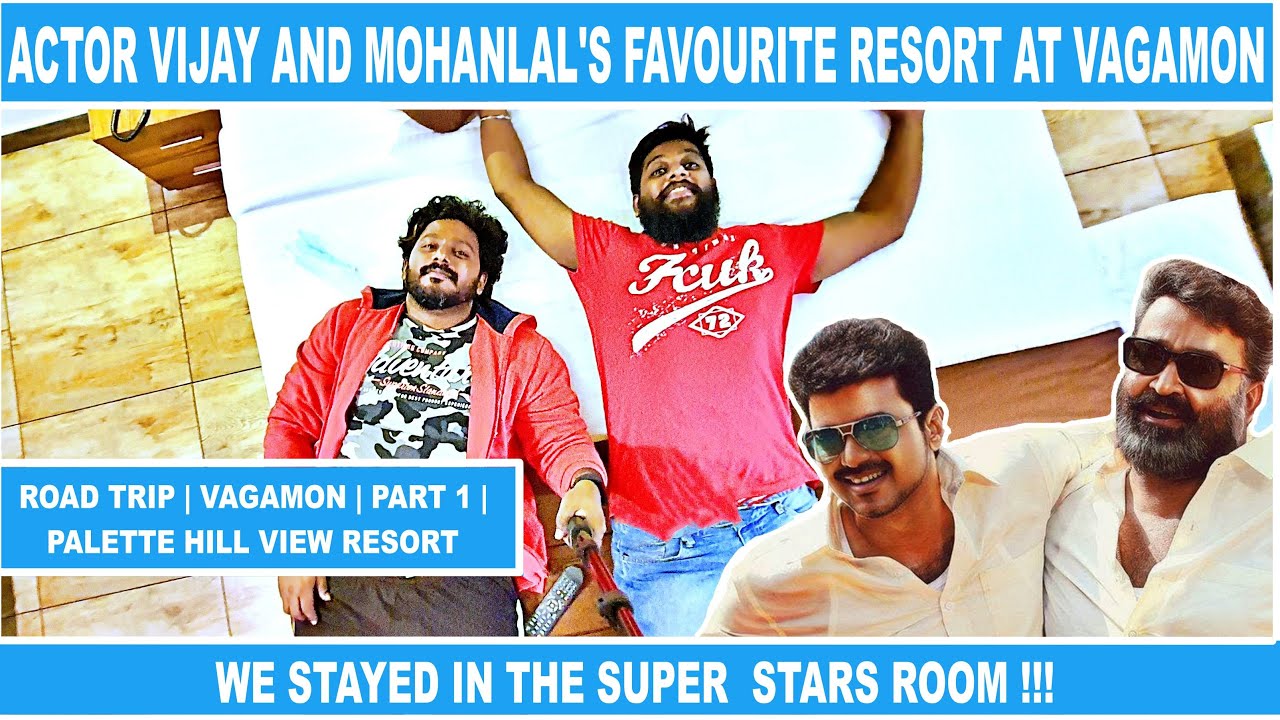 KERALA | VAGAMON | PALETTE HILL VIEW RESORT | MOHANLAL & VIJAY'S ROOM | TAMIL/ENG | VLOG | PART 1