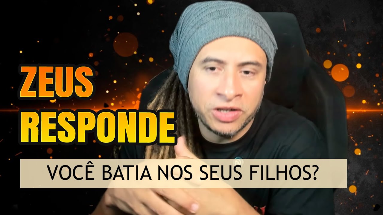 ZEUS RESPONDE:  VOCÊ BATIA NOS SEUS FILHOS?