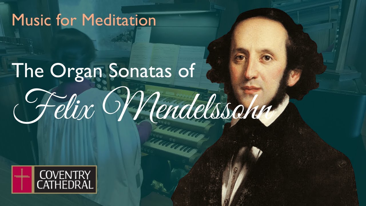 Music for Meditation - Mendelssohn Organ Sonata 4