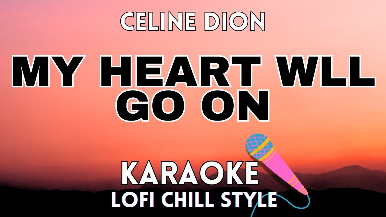 My Heart Will Go On (Lofi Chill Karaoke) - Celine Dion