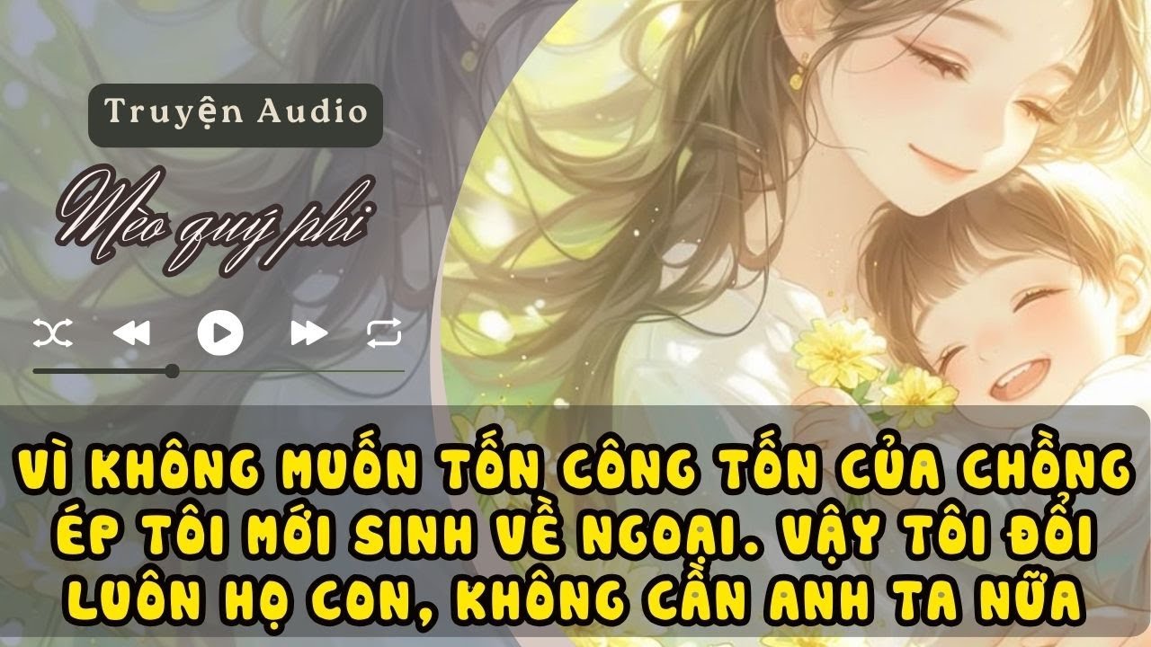 VÌ KHÔNG MUỐN TỐN CÔNG TỐN CỦA CHỒNG ÉP TÔI MỚI SINH PHẢI VỀ NGOẠI. VẬY TÔI SẼ ĐỔI LUÔN HỌ CON