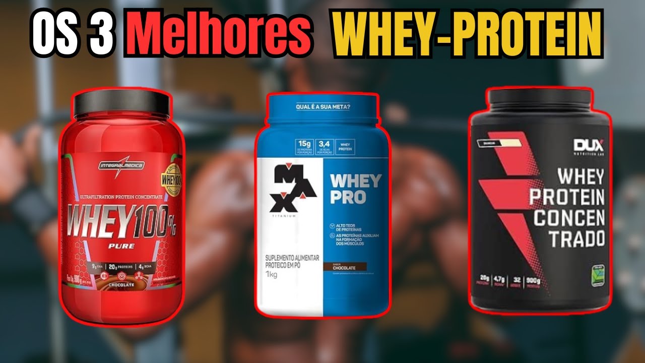 Qual O Melhor Whey Protein Para Ganhar Massa Muscular I Whey Protein I Melhor Whey Protein