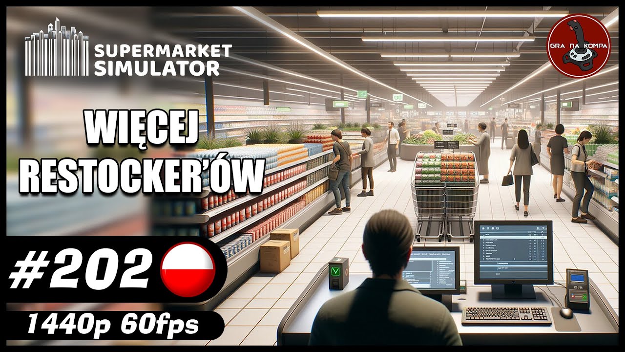 Więcej Restocker'&oacute;w || #202 || Supermarket Simulator gameplay PL