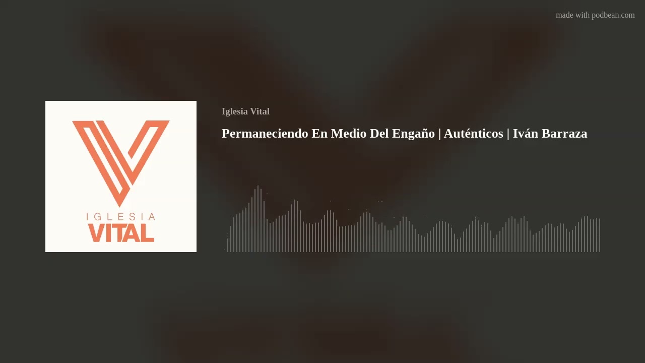 Permaneciendo En Medio Del Engaño | Auténticos | Iván Barraza