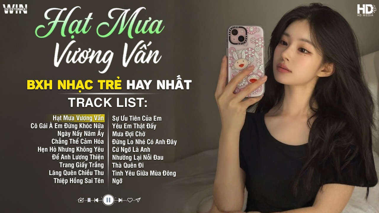 Hạt Mưa Vương Vấn, Cô Gái À Em Đừng Khóc Nữa | Top 26 Ca Khúc Nhạc Trẻ Về Tình Yêu Hay Nhất Hiện Nay