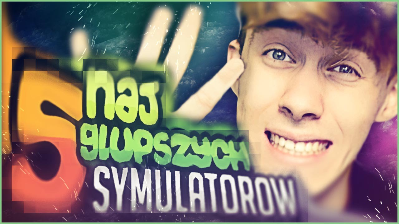 5 NAJGŁUPSZYCH SYMULATORÓW