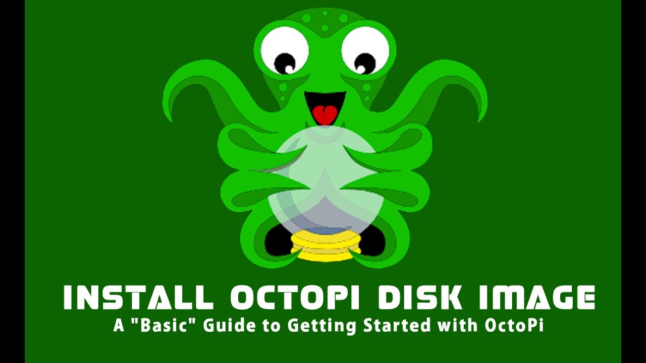 OctoPrint and OctoPi Basics Series - Installing OctoPi Disk Image