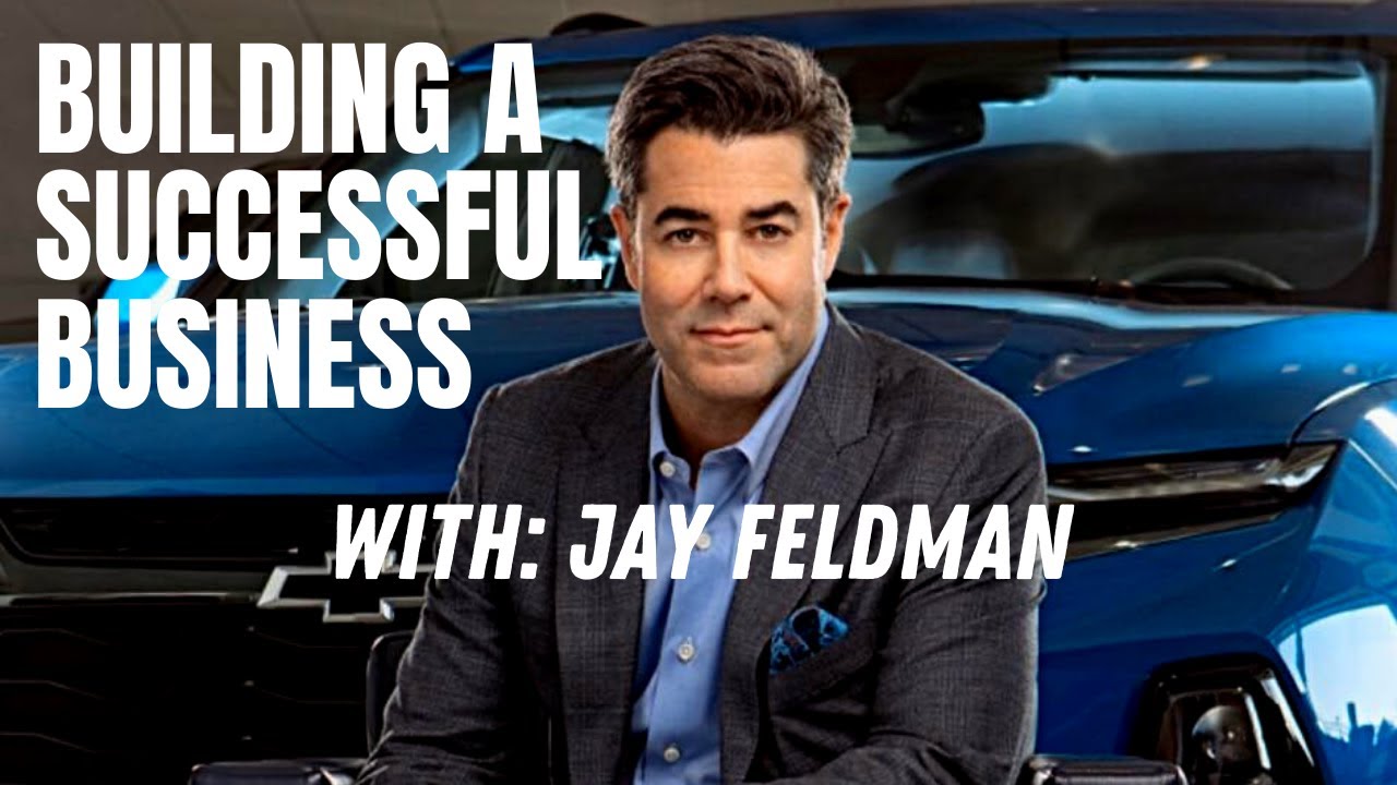 Secrets To Building a Successful Business with Jay Feldman