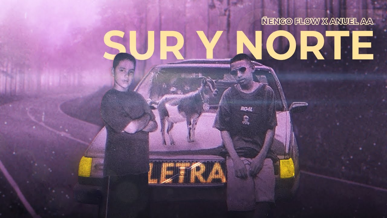 Sur y Norte - &Ntilde;engo Flow x Anuel AA [Letra]
