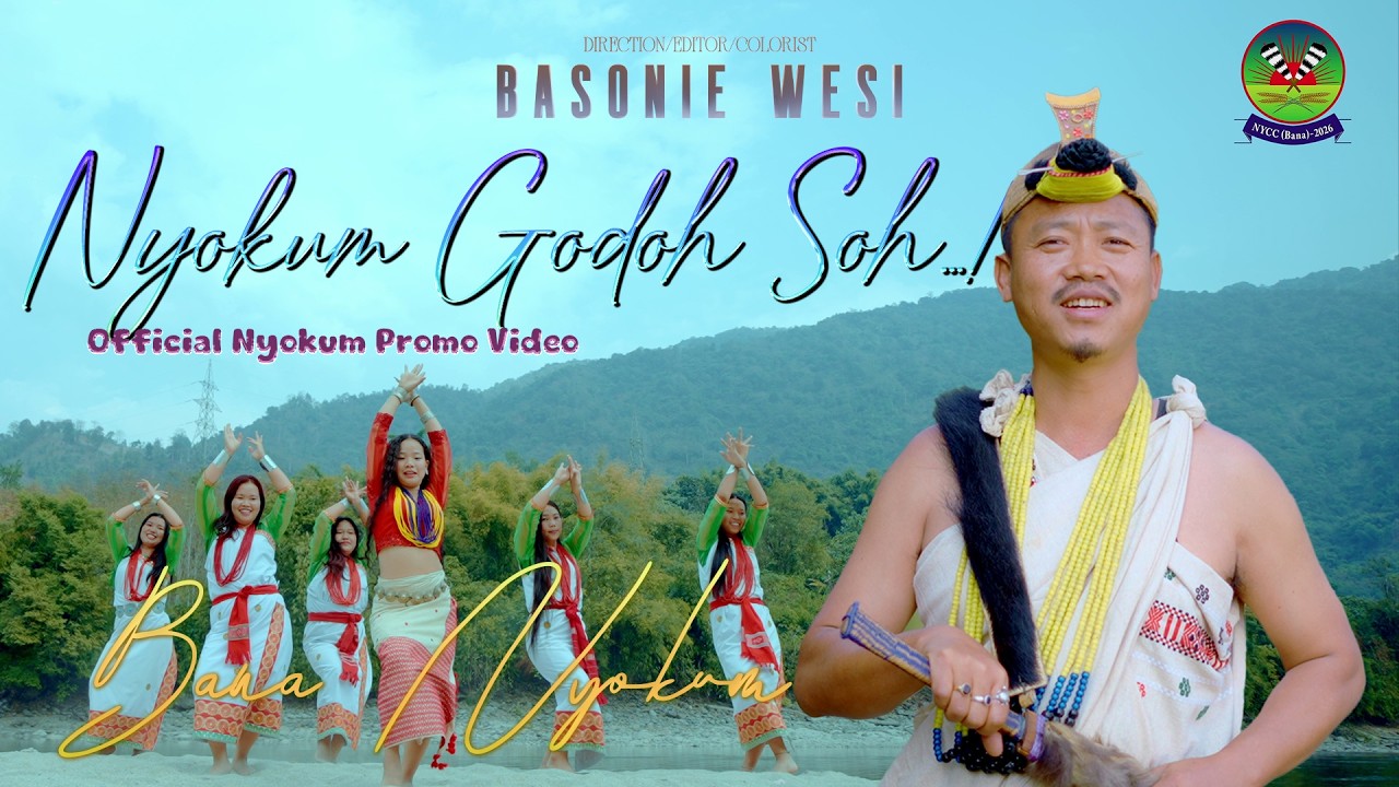 NYOKUM GODOH SOH | BANA NYOKUM OFFICIAL PROMO 4K | DIRECTOR BASONIE WESI || SEPPA ARUNACHAL PRADESH