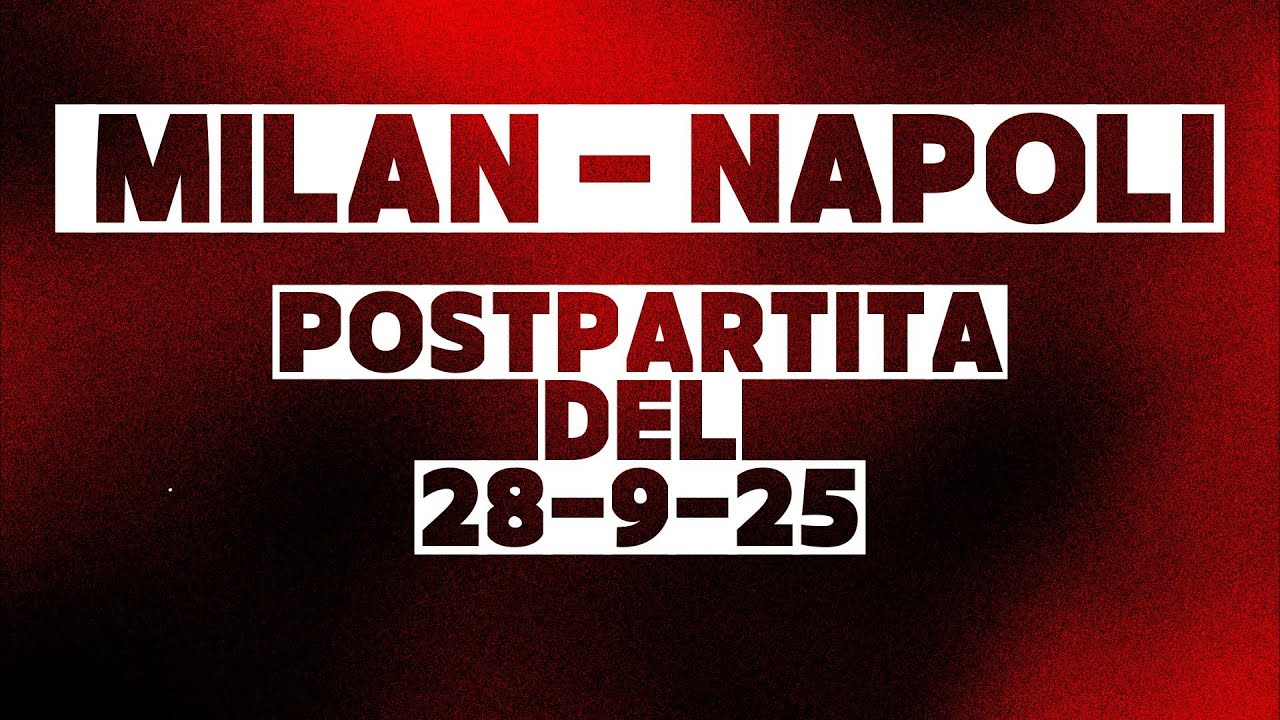 MILAN - NAPOLI  POSTPARTITA del 28-9-25