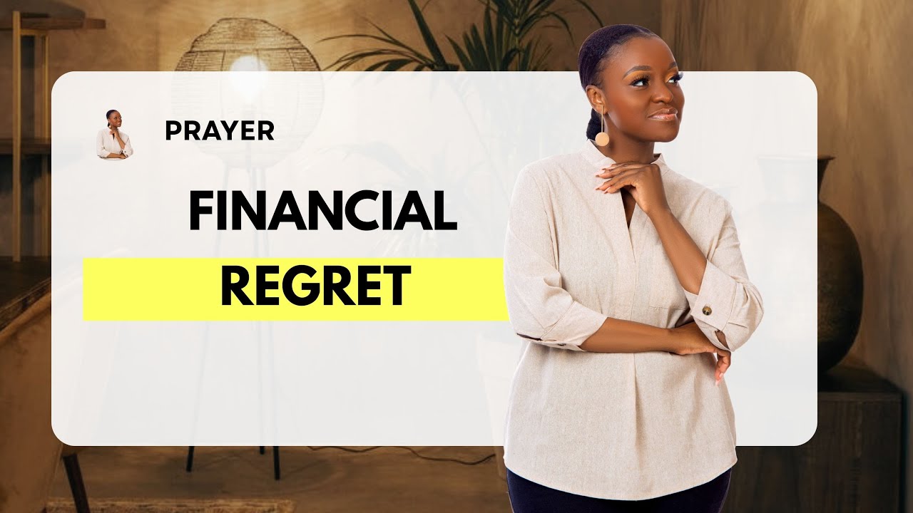 Prayer : Dealing With Regret From Bad Financial Decisions ( Prayer For Salary)
