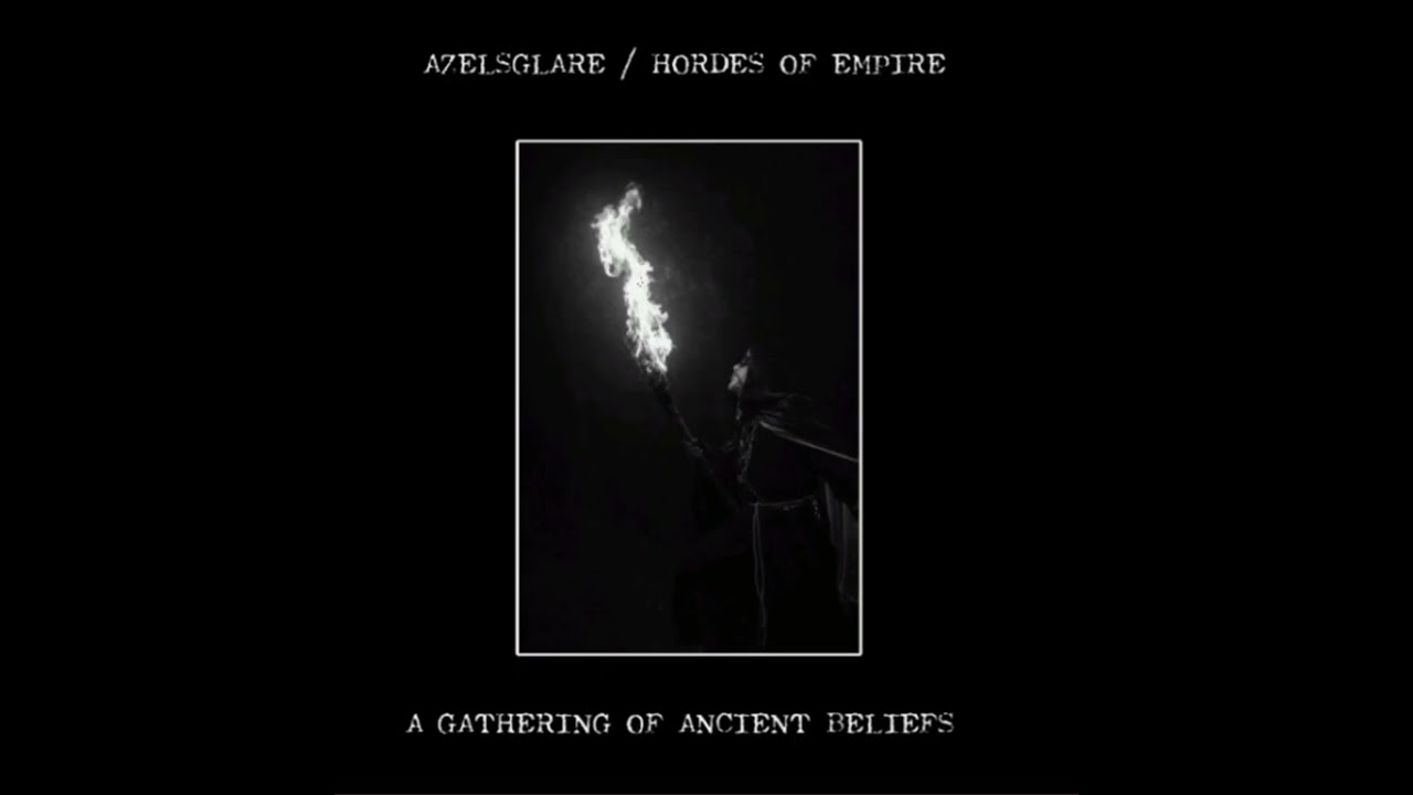 Hordes of Empire (Ecuador) /Azelsglare (España) - A Gathering of Ancient Beliefs 