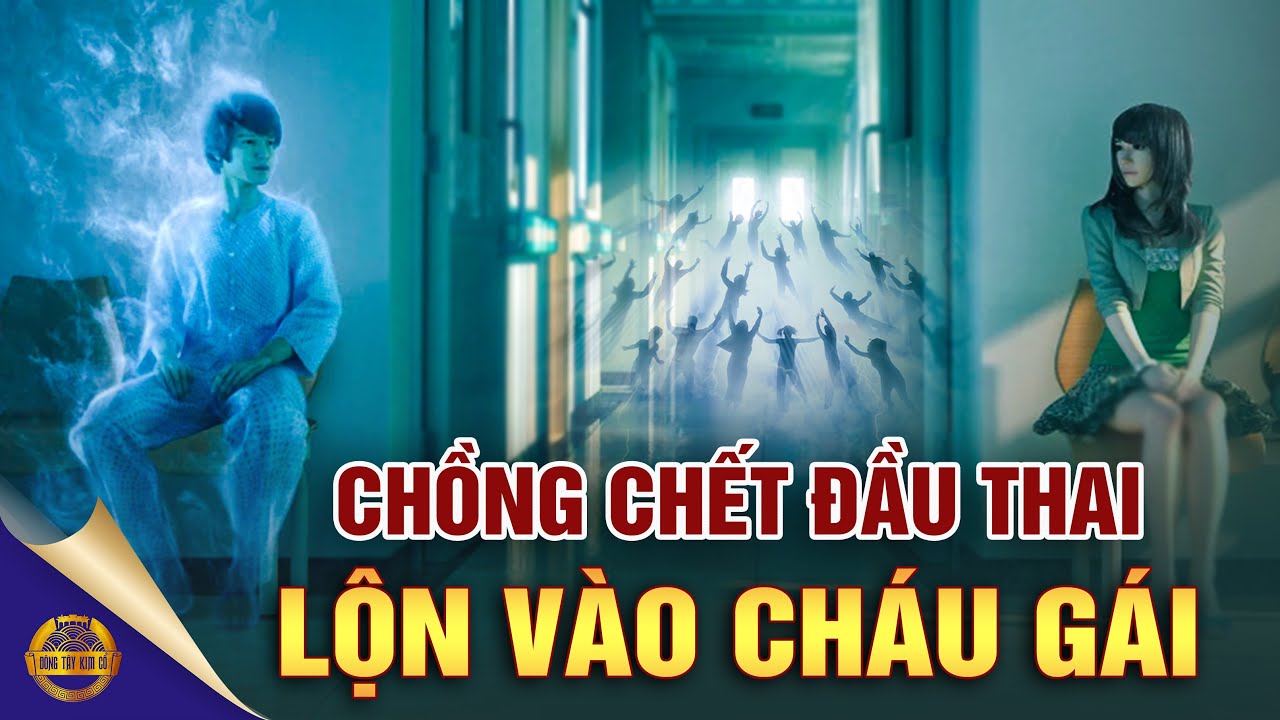 Sĩ Quan Không Quân Đầu Thai Trở Lại Làm Cháu Gái Để Chăm Sóc Vợ Mình - Đông Tây Kim Cổ
