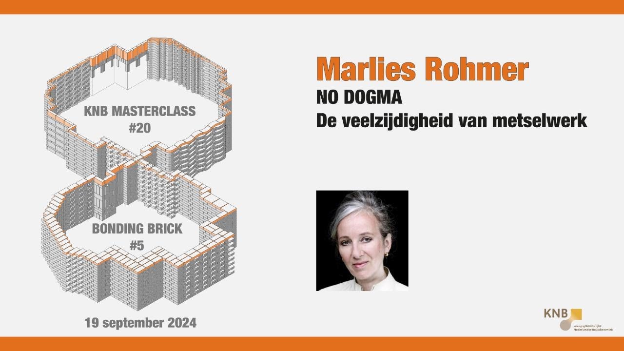 MasterClass Baksteen: Marlies Rohmer, NO DOGMA - De veelzijdigheid van metselwerk