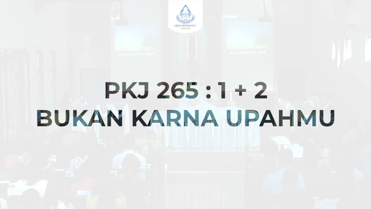 PKJ 265 - Bukan Karna Upahmu | GKJ Karangayu