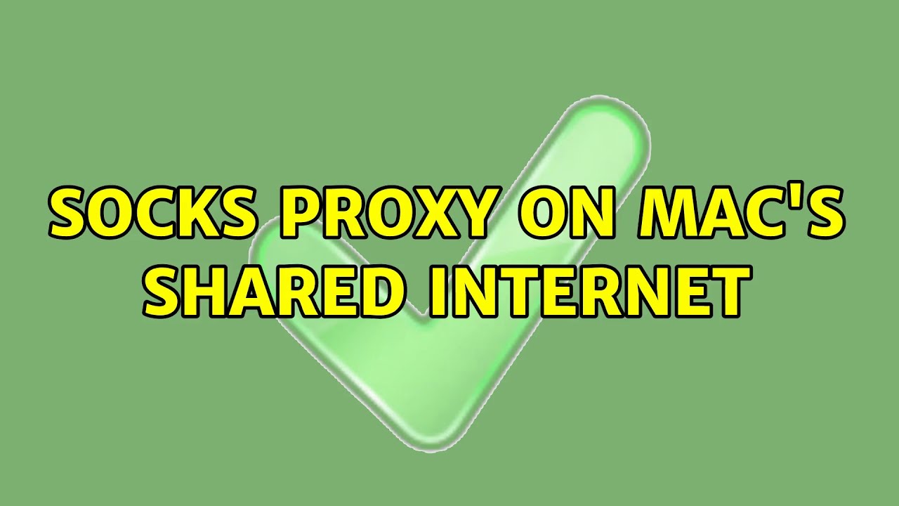 Socks proxy on mac's shared internet