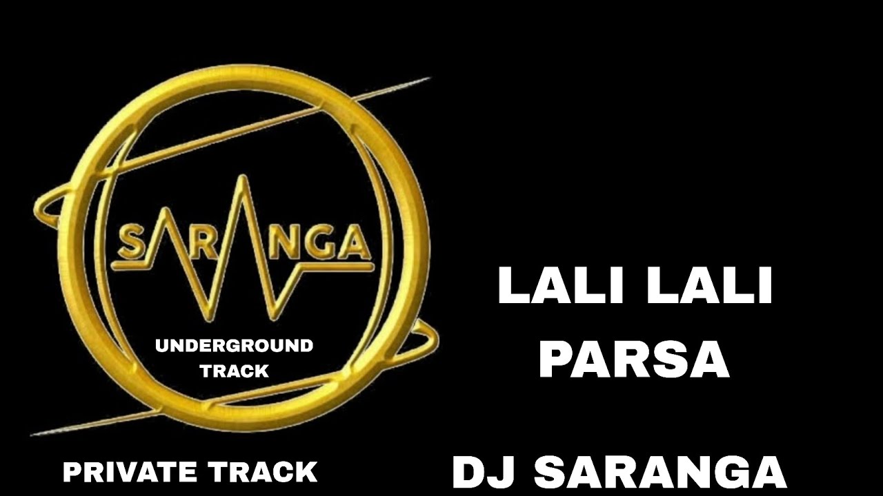 DJ SARANGA || LALI LALI PARSA DJ SARANGA PRIVATE TRACK 150 BPM UNDERGROUND TRACK VIBRATION MIX CG