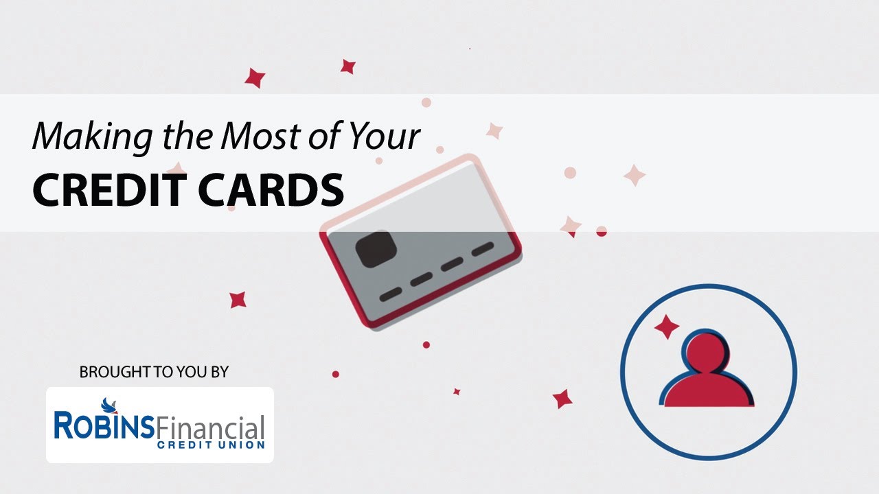 Making the Most of Your Credit Cards: Robins Financial Credit Union