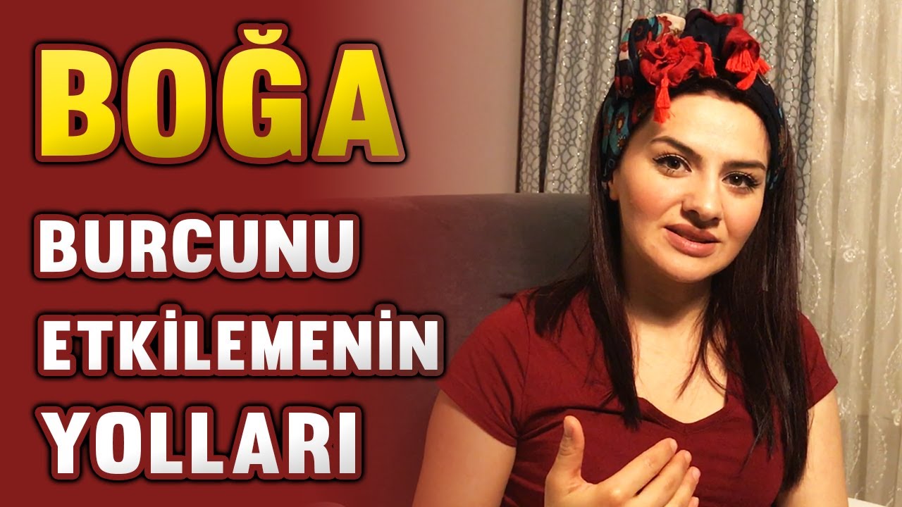 BOĞA BURCUNU ETKİLEMENİN YOLLARI