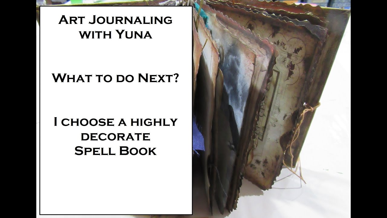 What to do next? Choosing my next Art Journal project. Spell Book part 1.