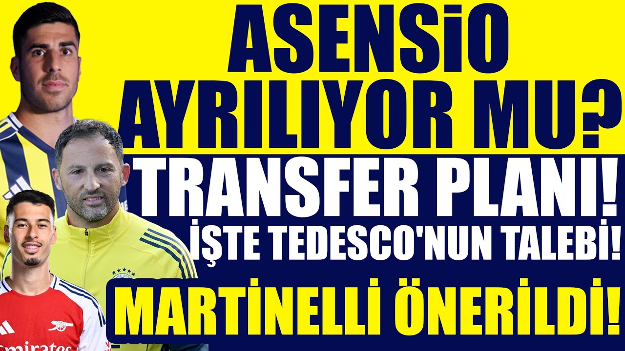 Asensio ayrılıyor mu? Transfer planı! İşte Tedesco'nun talebi! Martinelli önerildi!