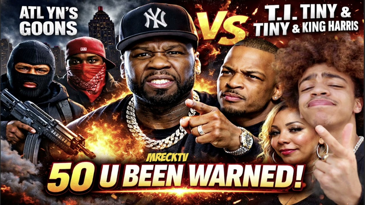 50 Cent Gets Warned About ATL YN&rsquo;s Ready To Crash Out On Him Dissing Tiny , T.I. & King Harris