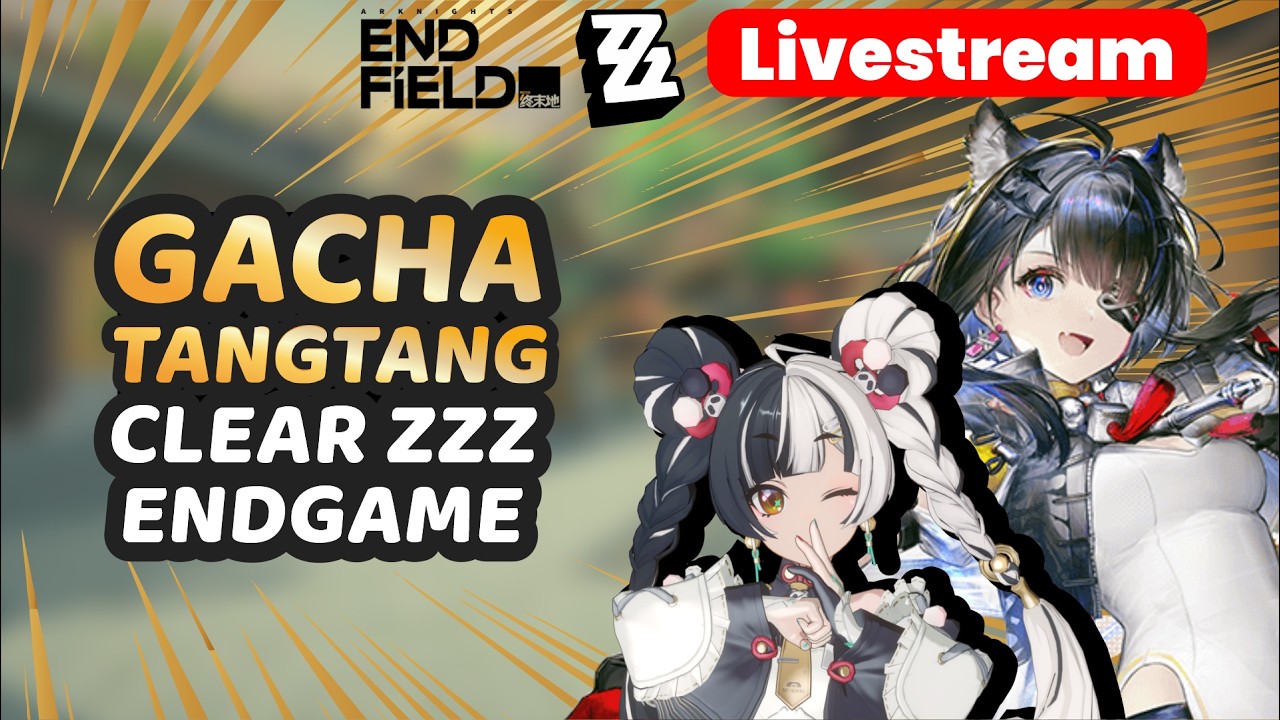 PULLING FOR TANGTANG THEN DO ZENLESS ENDGAME | ARKNIGHT ENDFIELD/ZENLESS ZONE ZERO