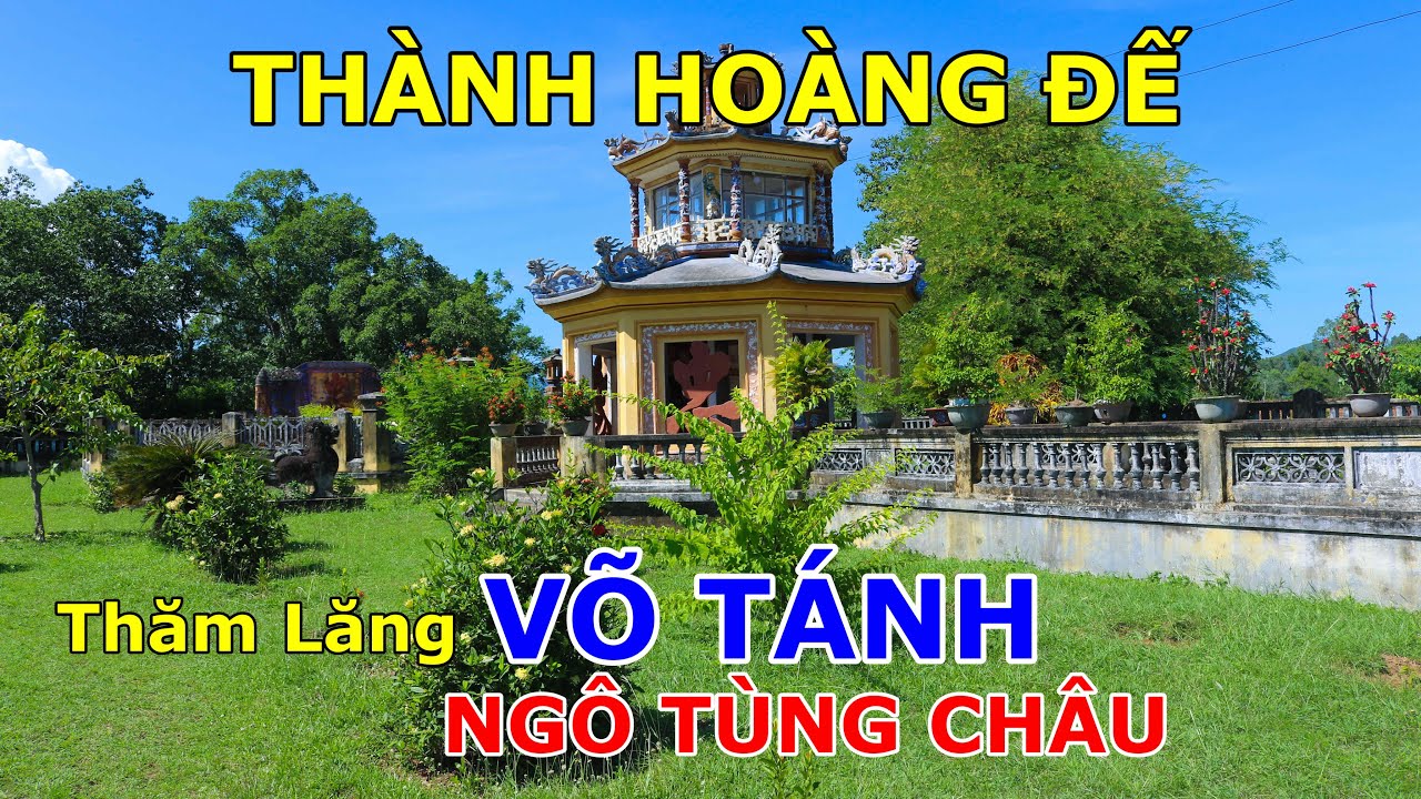 TÌM MỘ VÕ TÁNH - NGÔ TÙNG CHÂU Ở THÀNH HOÀNG ĐẾ