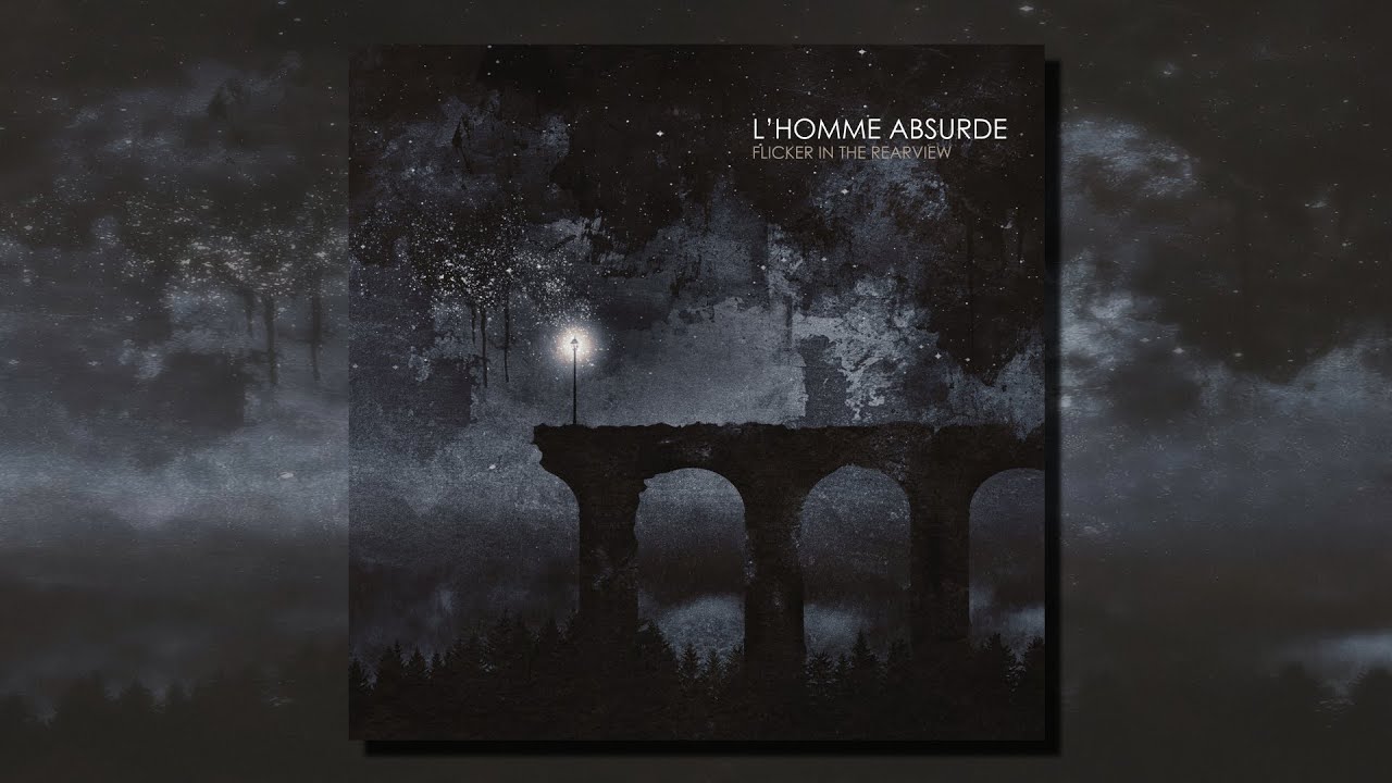 L'Homme Absurde - Flicker in the Rearview (Full Album)