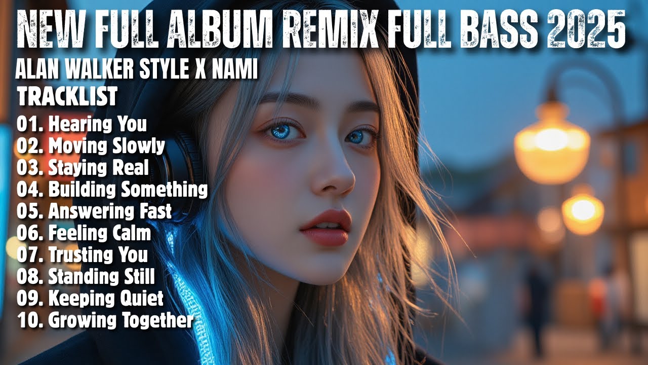ALAN WALKER STYLE X NAMI || HEARING YOU || NEW FULL ALBUM 2026
