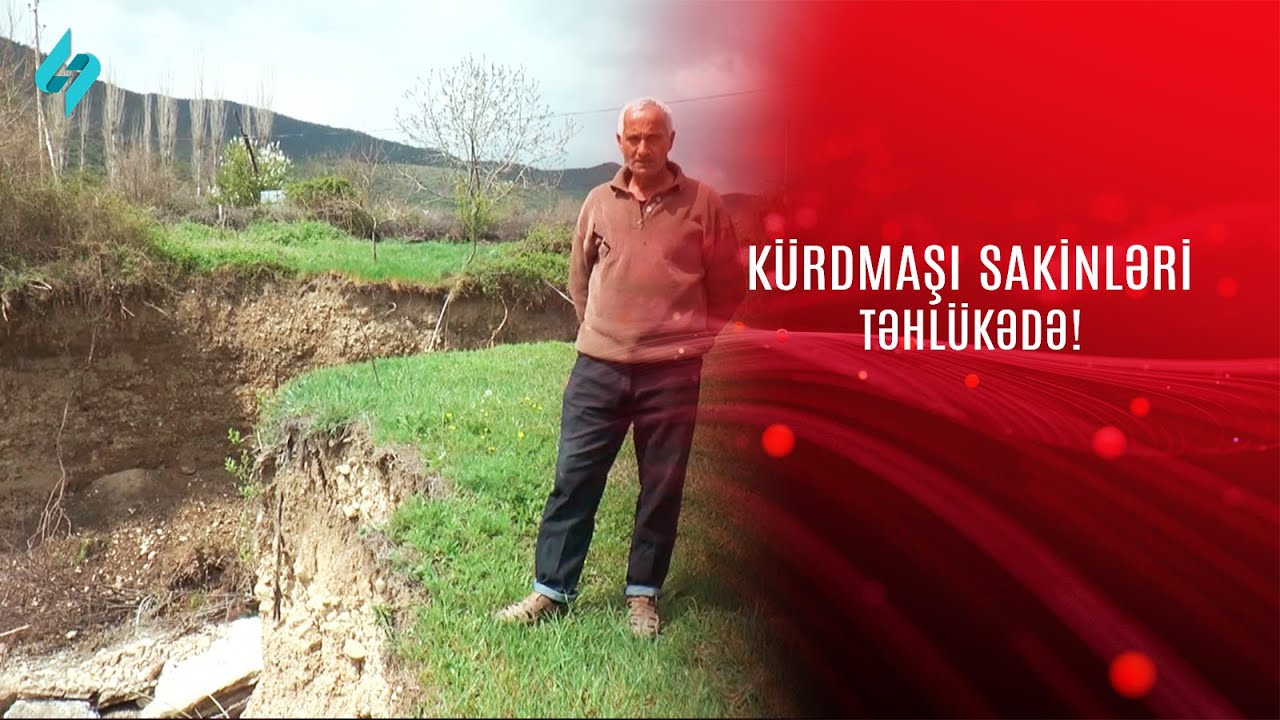Kürdmaşı sakinləri təhlükədə, kənd günü-gündən sürüşür @Kanal-S