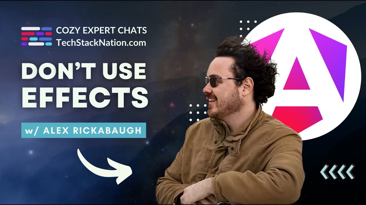 Don't Use Effects 🚫 and What To Do Instead 🌟 w/ Alex Rickabaugh, Angular Team