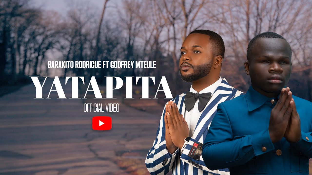 Barakito Rodrigue X Godfrey Mteule - Yatapita (Official Music Video)