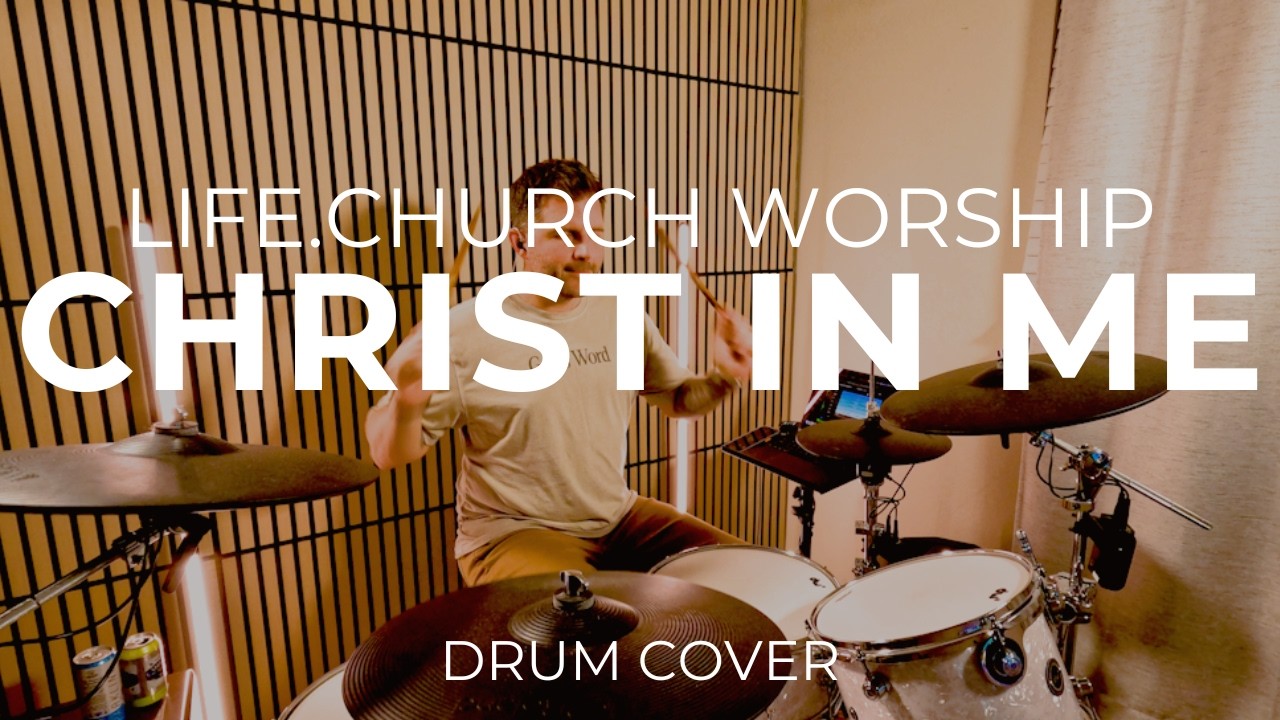 Christ In Me - Life Church Worship | Full Studio Drum Cover