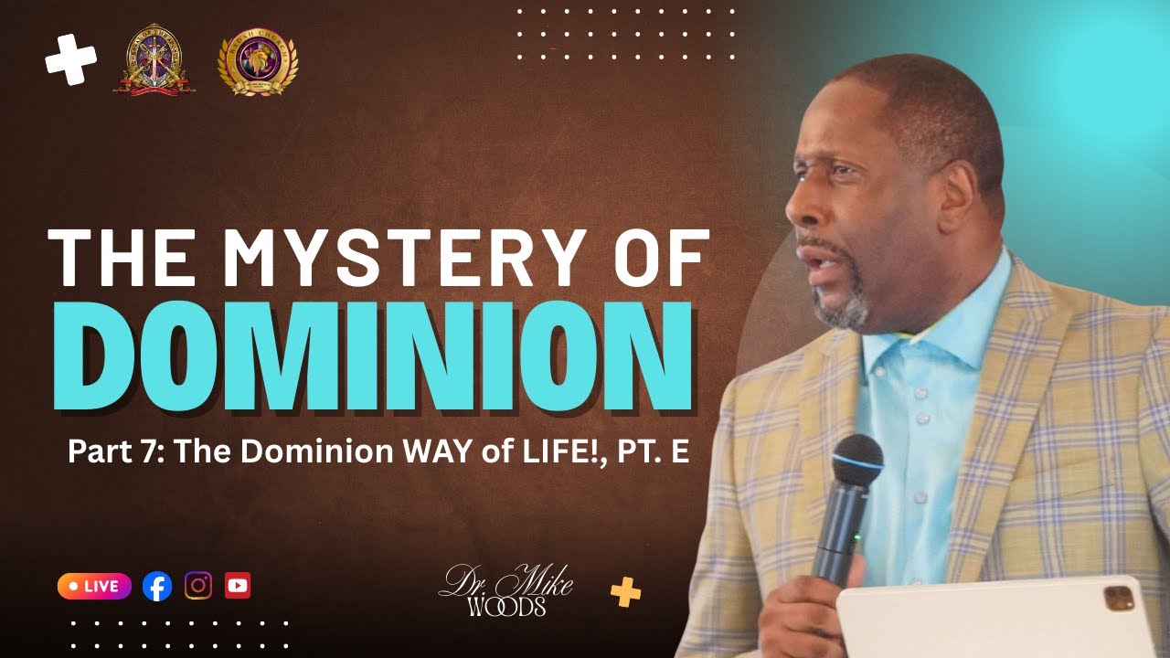 The Dominion Way of Life, Part E | Dr. Mike Woods, Sr. | 6 February 2026