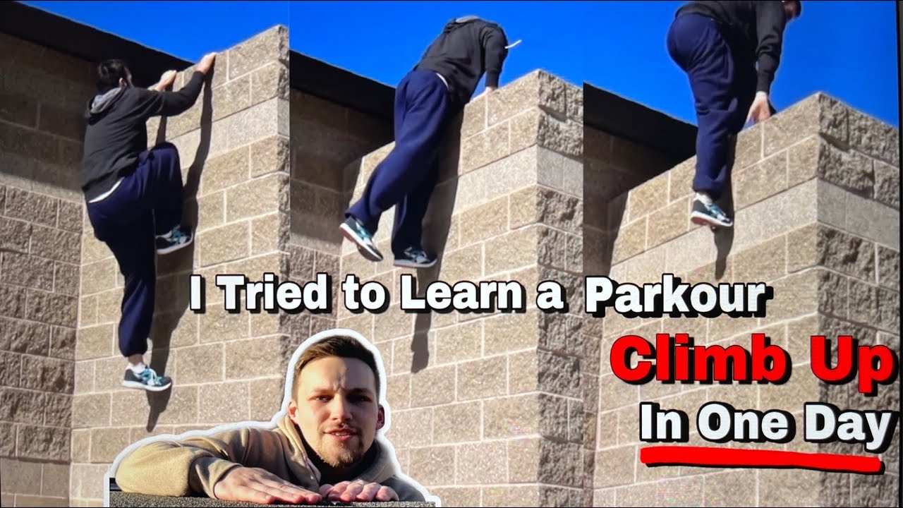 I Tried to Learn a Parkour Climb Up in One Day - Best Climb Up Strength Exercises