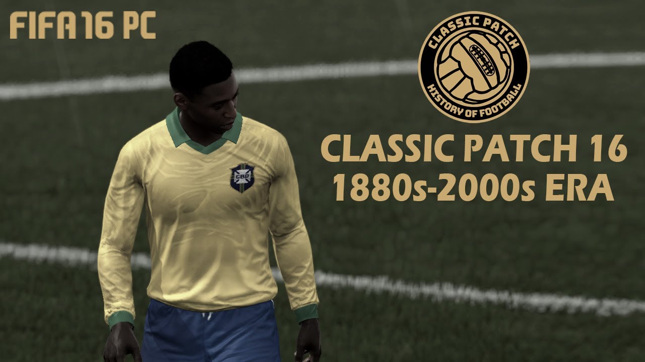 FIFA 16 PC - CLASSIC PATCH 16 - 1880s-2000s ERA