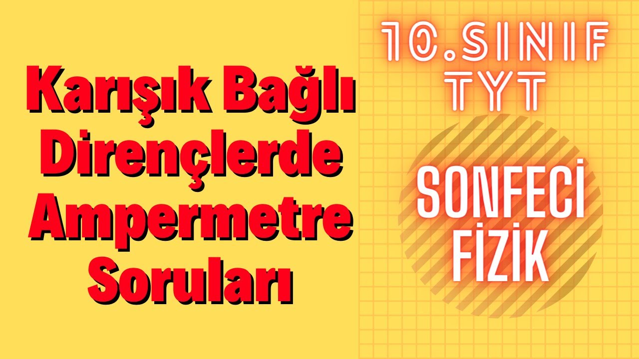 10. Sınıf Fizik (TYT)| Ampermetre Soru Çözümü (Zor Sorular Detaylı Anlatım)